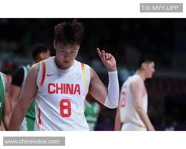 赵睿领衔中国男篮新征程展现实力与团队精神的精彩瞬间