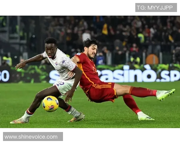 佛罗伦萨与罗马对决分析及比赛前瞻策略探讨 佛罗伦萨与罗马对决分析及比赛前瞻策略探讨