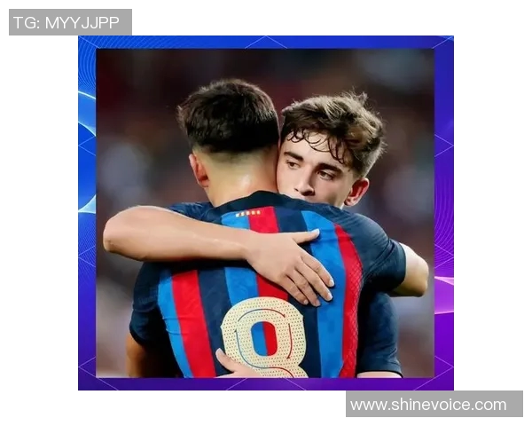 加维:从足球新星到世界舞台的璀璨明珠之路 加维:从足球新星到世界舞台的璀璨明珠之路